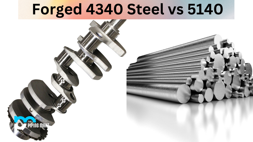 Forged 4340 Steel vs 5140