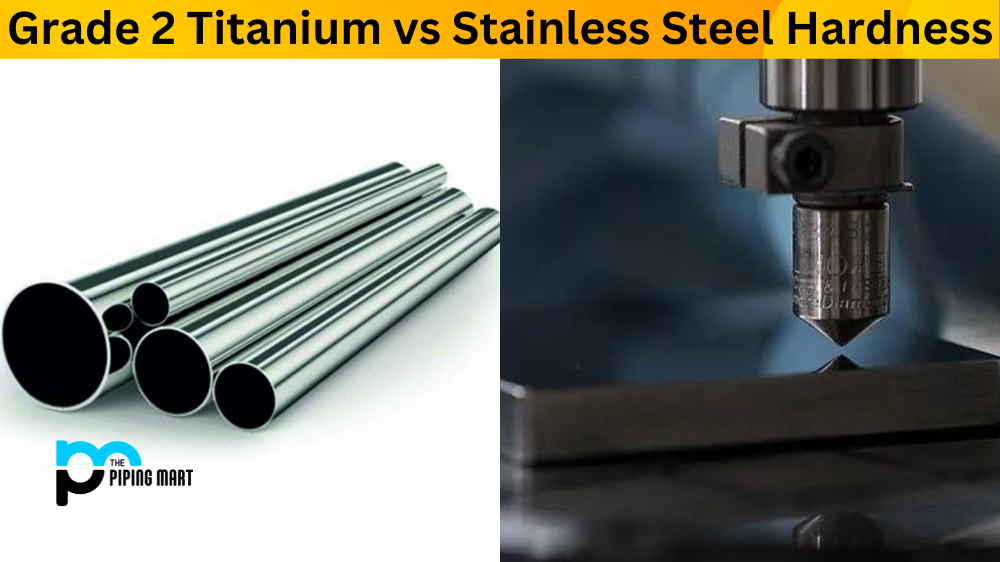 Grade 2 Titanium vs Stainless Steel Hardness