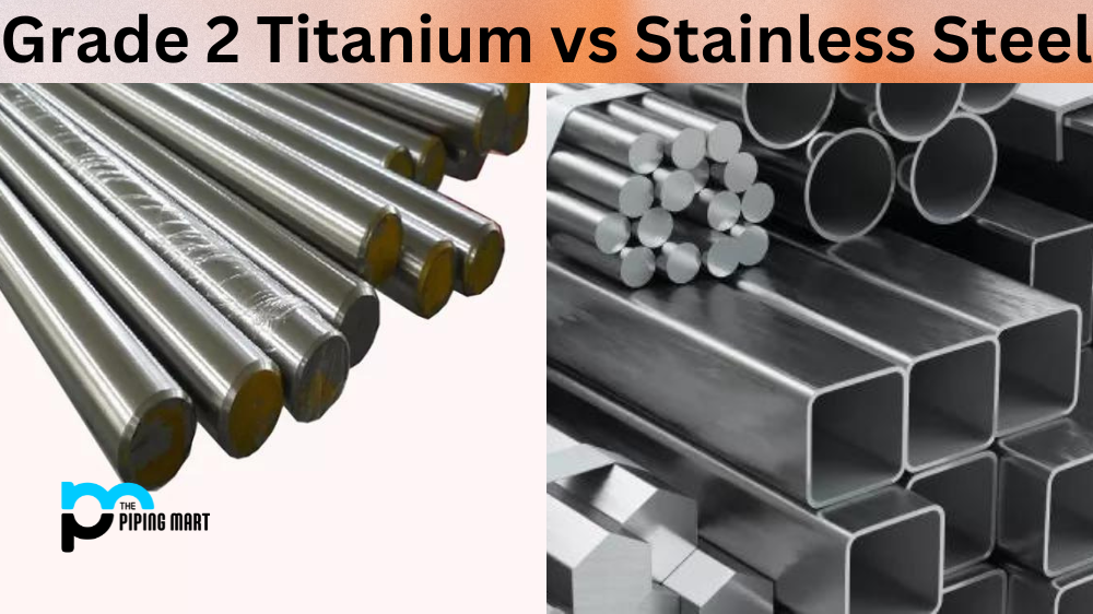 Grade 2 Titanium vs Stainless Steel