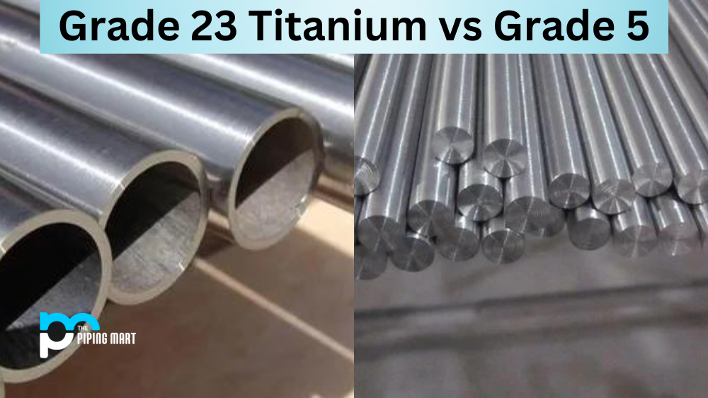 Grade 23 Titanium vs Grade 5