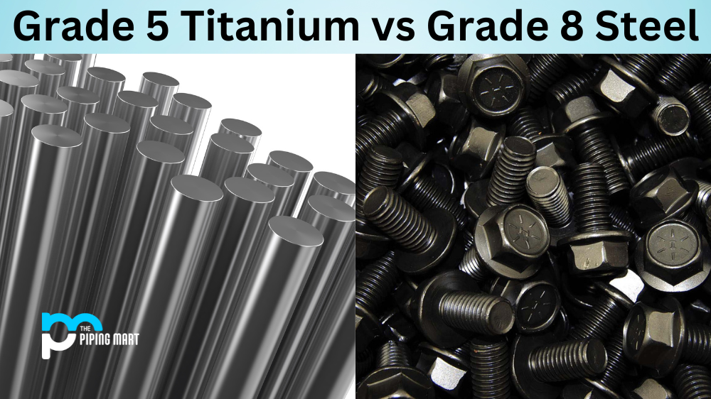 Grade 5 Titanium vs Grade 8 Steel