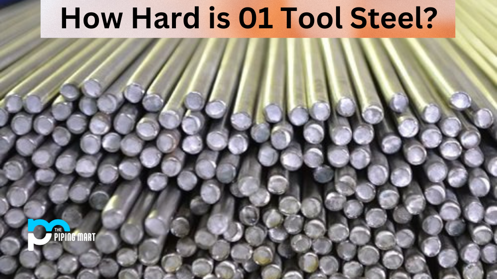 How Hard is 01 Tool Steel?