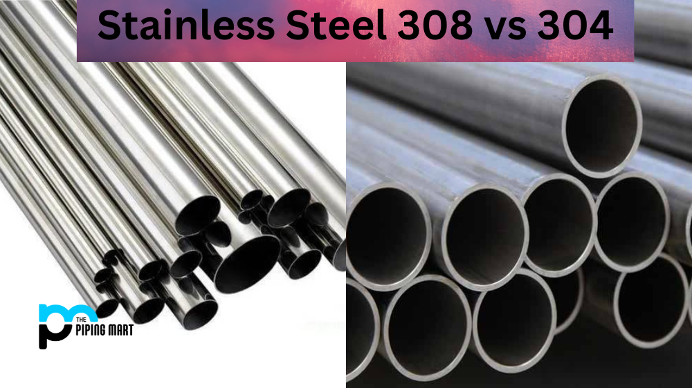 Stainless Steel 308 vs 304