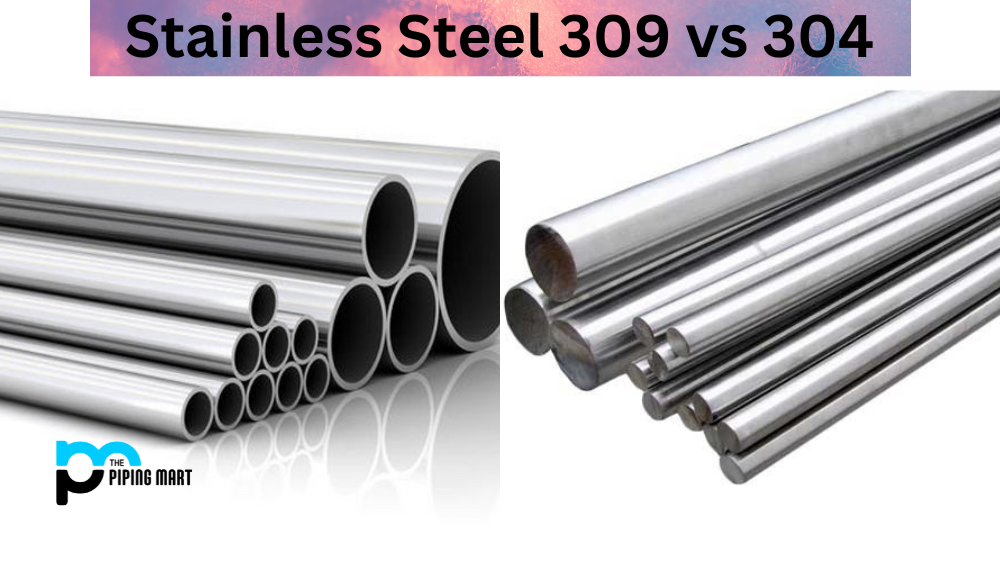 Stainless Steel 309 vs 304