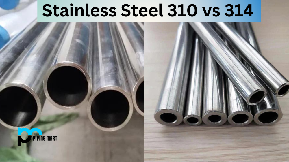 Stainless Steel 310 vs 314