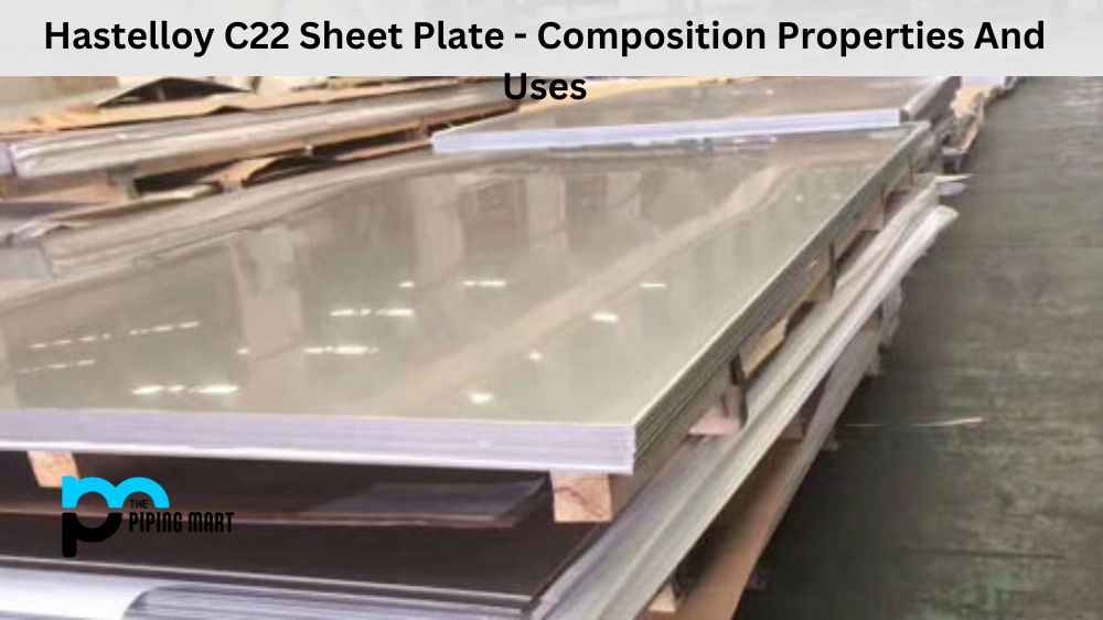 Hastelloy C22 Sheet Plate - Composition Properties And Uses