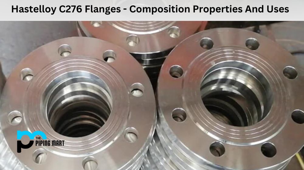 Hastelloy C276 Flanges - Composition Properties And Uses