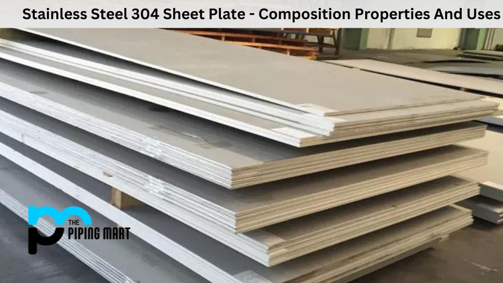 Stainless Steel 304 Sheet Plate - Composition Properties And Uses