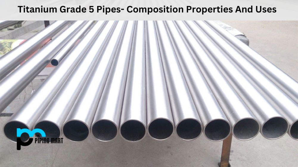 Titanium Grade 5 Pipes- Composition Properties And Uses