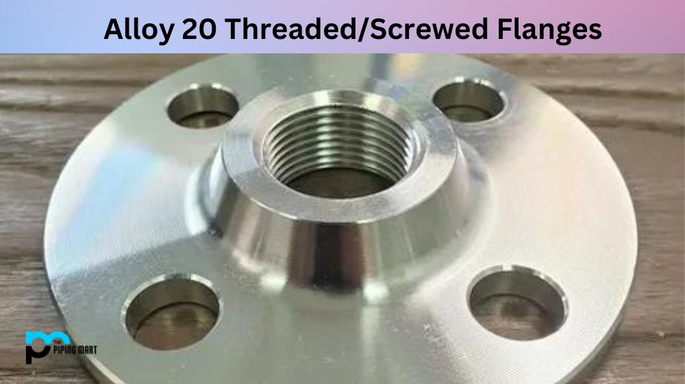 Alloy 20 Threaded/Screwed Flanges