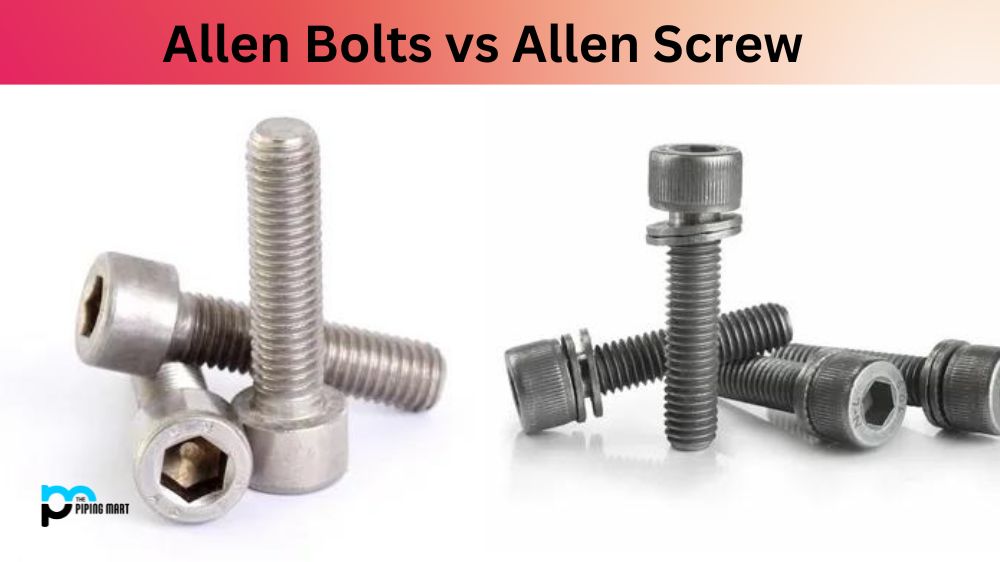Allen Bolts vs Allen Screw