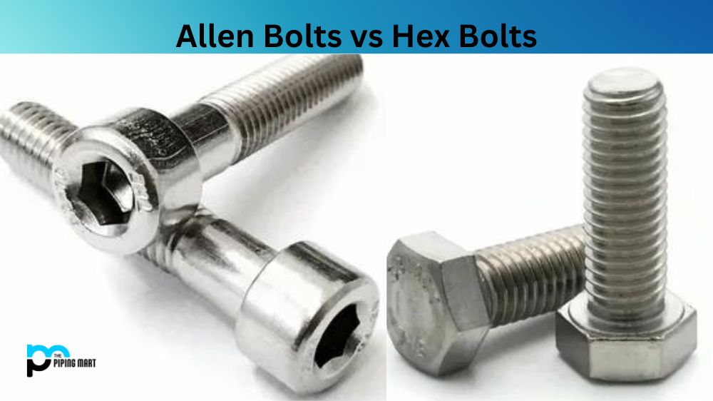 Allen Bolts vs Hex Bolts
