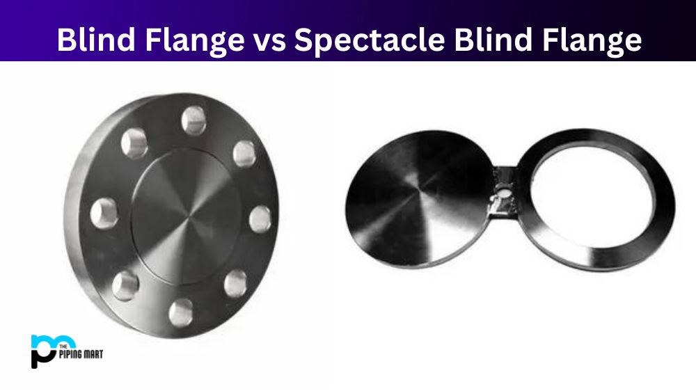 Blind Flange vs Spectacle Blind Flange