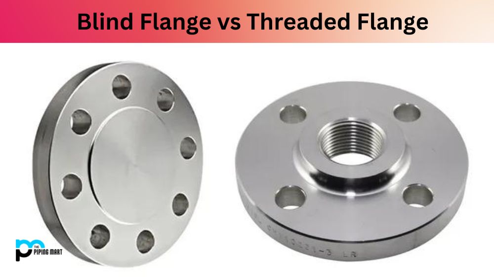 Blind Flange vs Threaded Flange