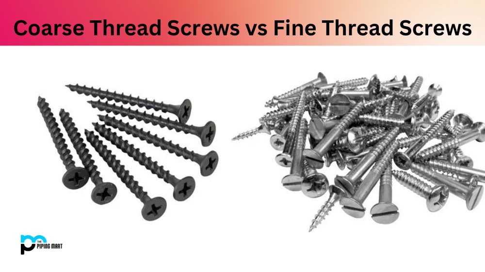 Coarse Thread Screws vs Fine Thread Screws