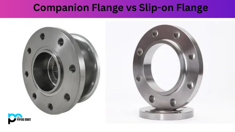 Companion Flange vs Slip-on Flange