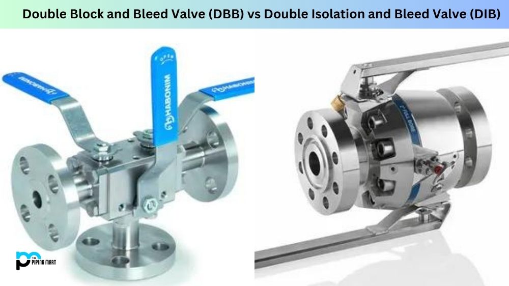 Double Block and Bleed Valve (DBB) vs Double Isolation and Bleed Valve (DIB)