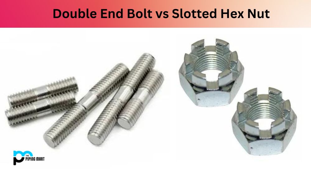 Double End Bolt vs Slotted Hex Nut