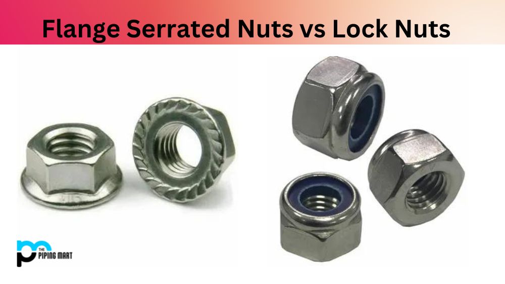 Flange Serrated Nuts vs Lock Nuts