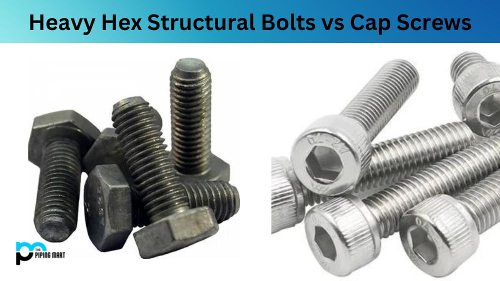 Heavy Hex Structural Bolts vs Cap Screws