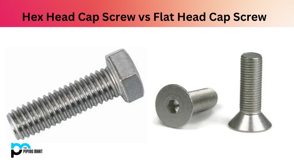Hex Head Cap Screw vs Flat Head Cap Screw