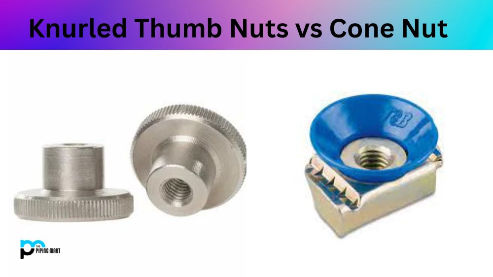 Knurled Thumb Nuts vs Cone Nut