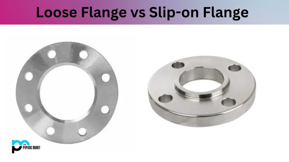 Loose Flange vs Slip-on Flange