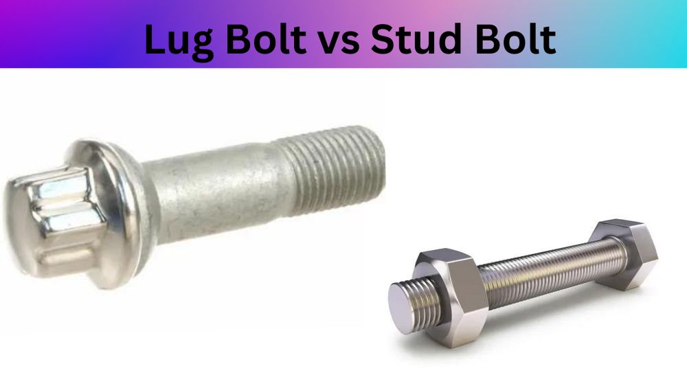 Lug Bolt vs Stud Bolt