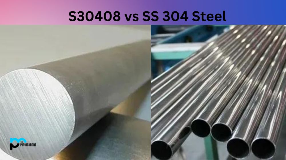 S30408 vs SS 304 Steel