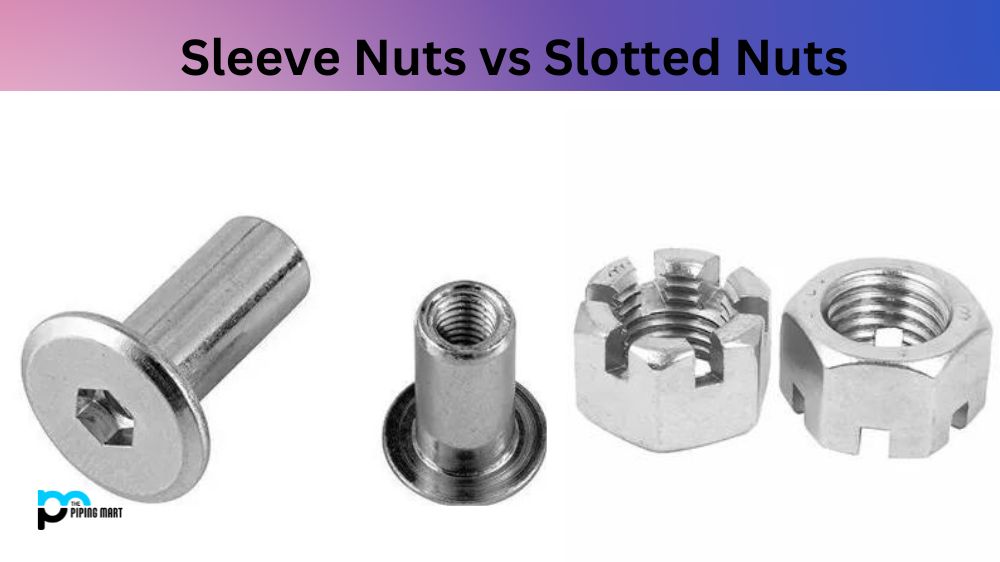 Sleeve Nuts vs Slotted Nuts