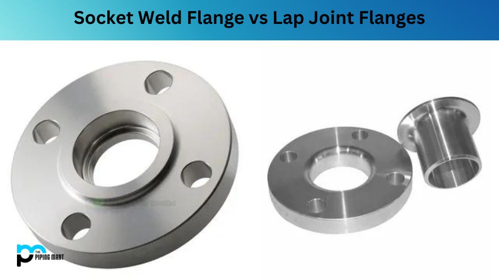 Socket Weld Flange vs Lap Joint Flanges