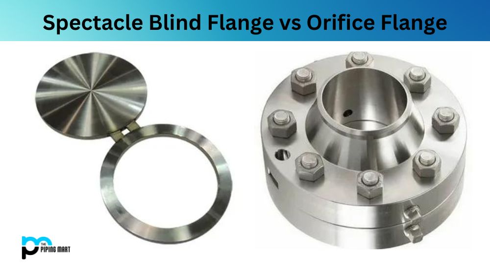 Spectacle Blind Flange vs Orifice Flange
