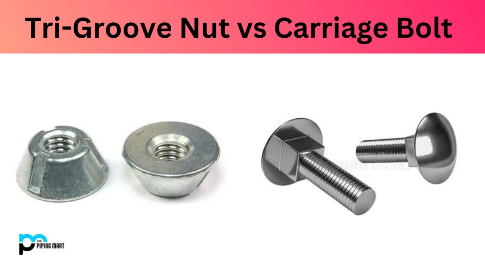 Tri-Groove Nut vs Carriage Bolt