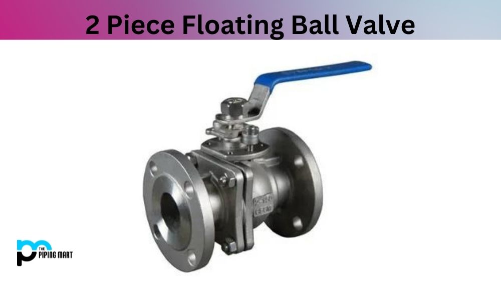 2 Piece Floating Ball Valve