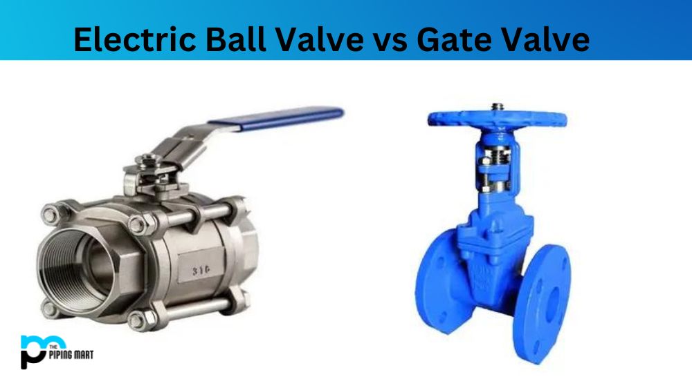 Electric Ball Valve vs Gate Valve