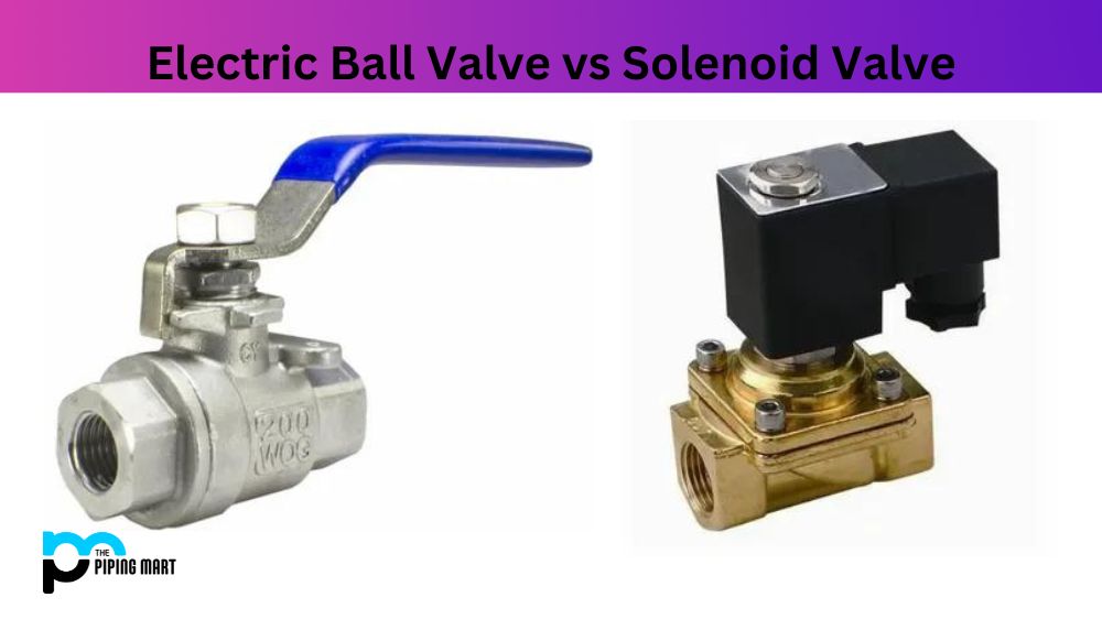 Electric Ball Valve vs Solenoid Valve