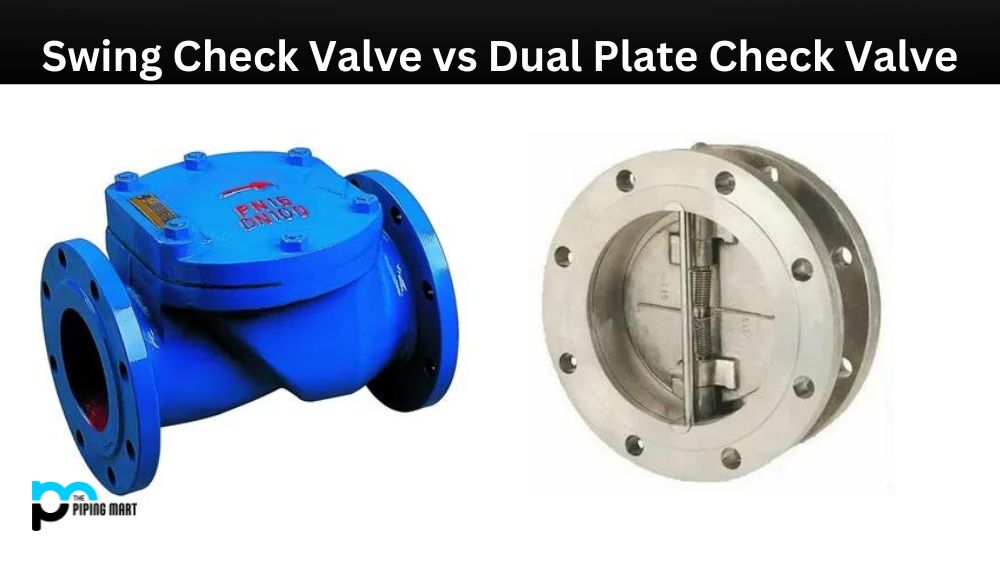 Swing Check Valve vs Dual Plate Check Valve