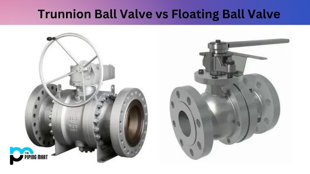 Trunnion Ball Valve vs Floating Ball Valve