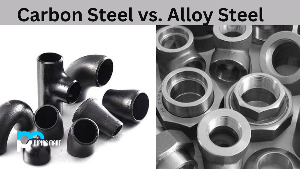 Carbon Steel vs. Alloy Steel: Understanding the Difference
