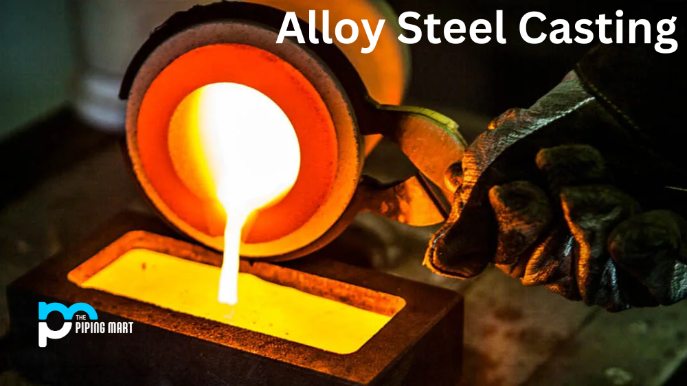 Casting Brilliance: Advancements and Techniques in Alloy Steel Casting
