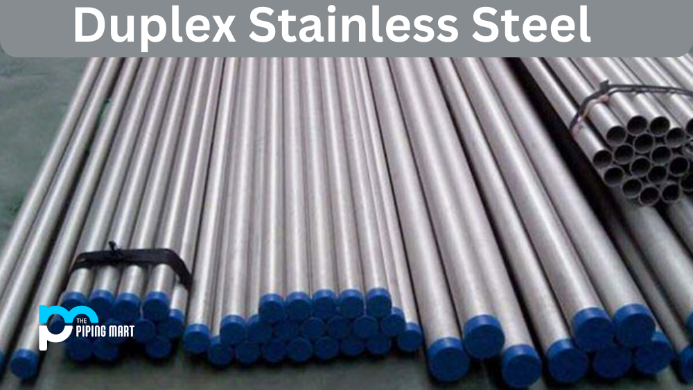 Duplex Stainless Steel Decoded: Applications and Advantages