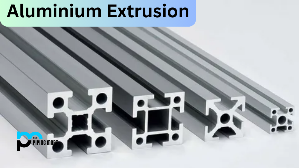 A Deep Dive into Aluminium Extrusion: Applications and Benefits