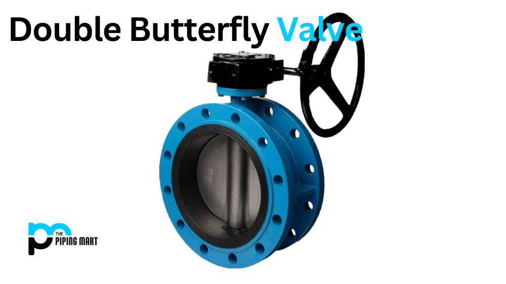 Advantages and Disadvantages of Double Butterfly Valve