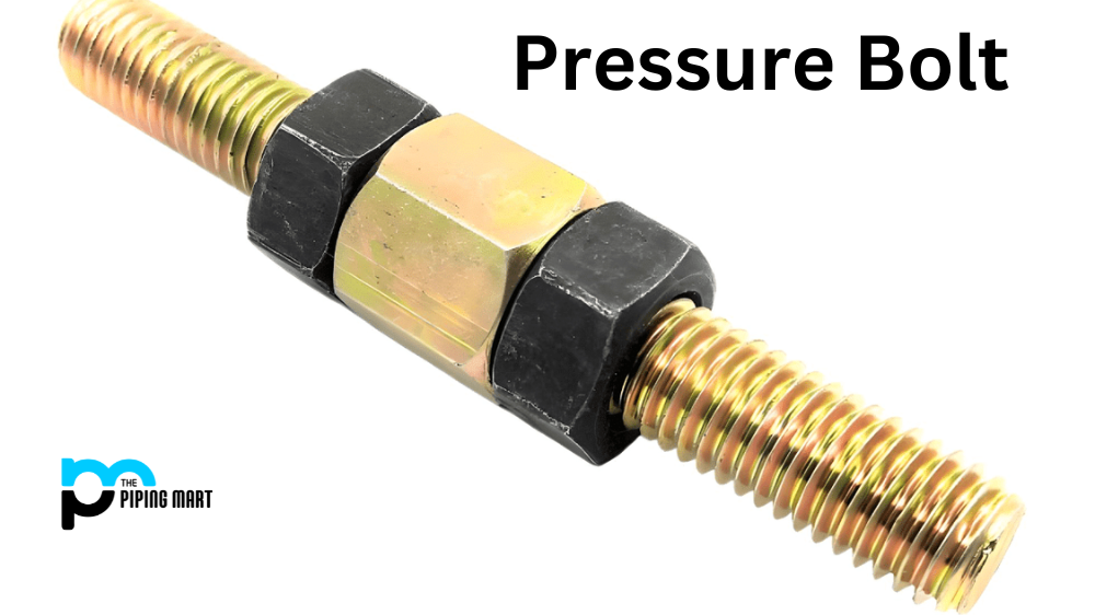 Advantages of Using Pressure Bolts in High-Pressure Environments