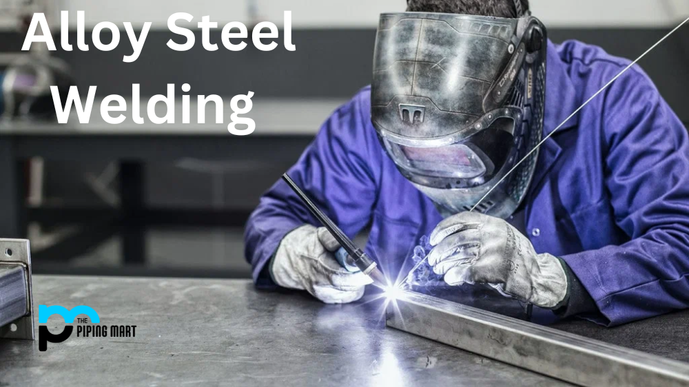 Alloy Steel Welding Techniques: Ensuring Strength and Integrity