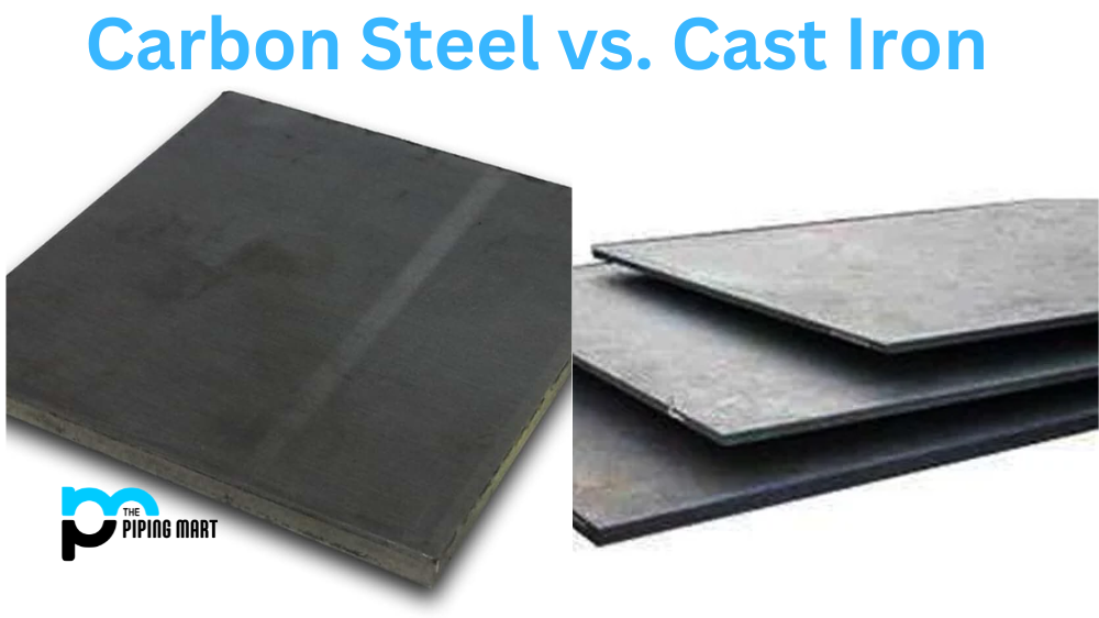 Carbon Steel vs. Cast Iron - Choosing the Right Material for Construction and Infrastructure Projects