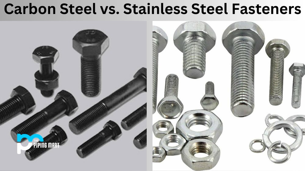 Carbon Steel vs. Stainless Steel Fasteners: Which to Choose?