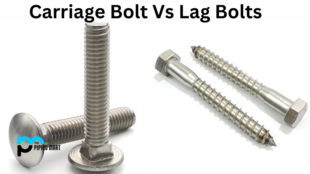 Carriage Bolt Vs Lag Bolt - What's the Difference?