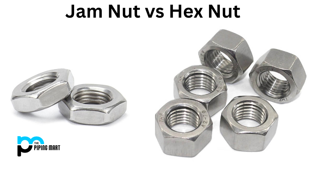 Jam Nut Vs. Hex Nut - What's the Difference?
