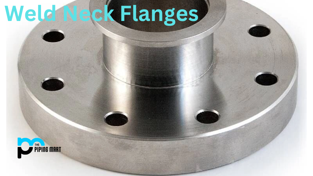 Material Selection for Weld Neck Flanges: Factors to Consider